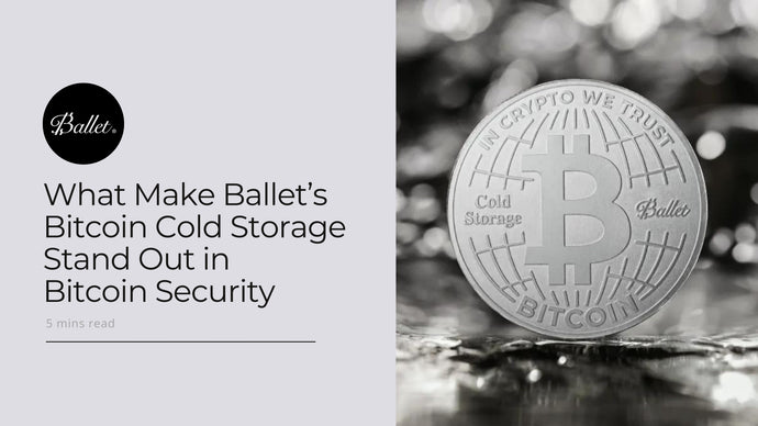 What Make Ballet’s  Bitcoin Cold Storage Stand Out in Bitcoin Security